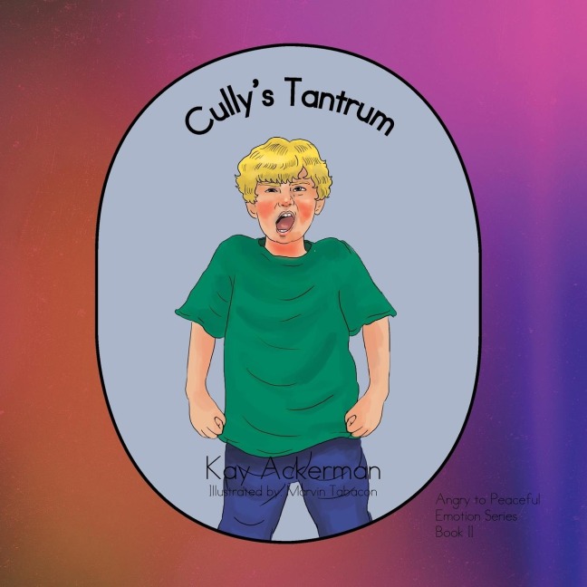 Cullys Tantrum: Book 2: Angry to Peaceful