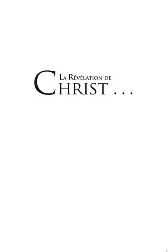 La Révélation de Christ. Afin Que Je Le Connaisse Davantage . . . Afin Que Je Le Connaisse Davantage ...