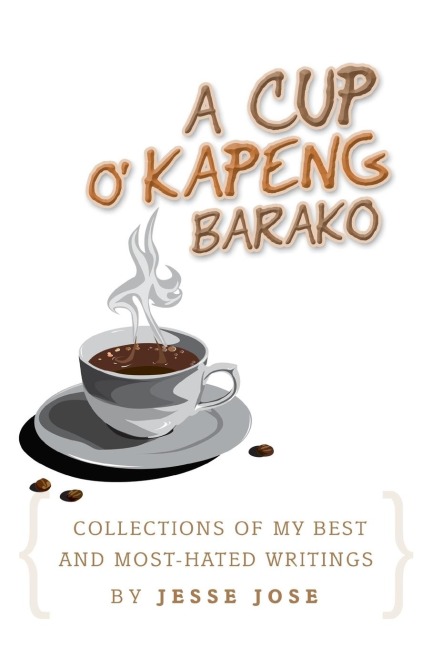 Collections of My Best and Most-Hated, a Cup O Kapeng Barako Writings