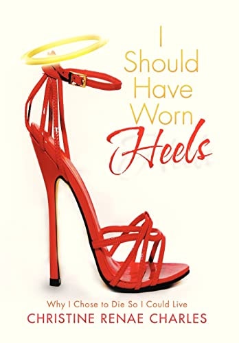 I Should Have Worn Heels Why I Chose to Die So I Could Live