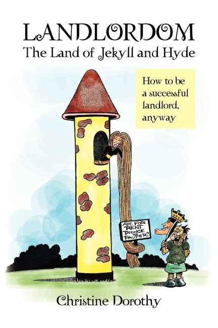 Landlordom the Land of Jekyll and Hyde: How to Be a Successful Landlord, Anyway
