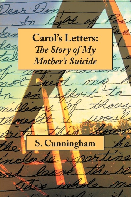 Carols Letters: The Story of My Mothers Suicide