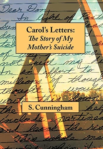 Carol's Letters The Story of My Mother's Suicide