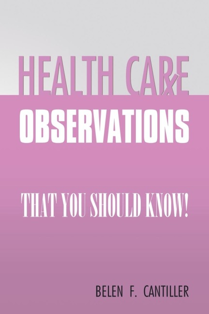 HEALTH CARE OBSERVATIONS: that you should know!