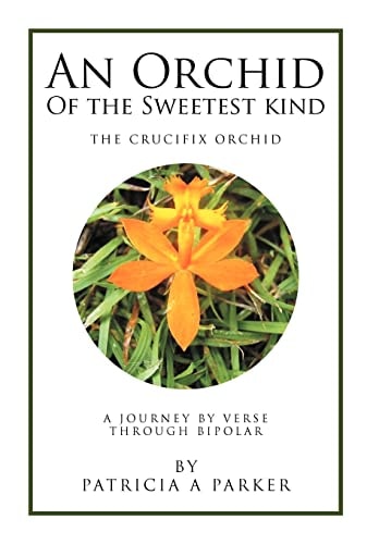 An Orchid of the Sweetest Kind A Journey by Verse Through Bipolar