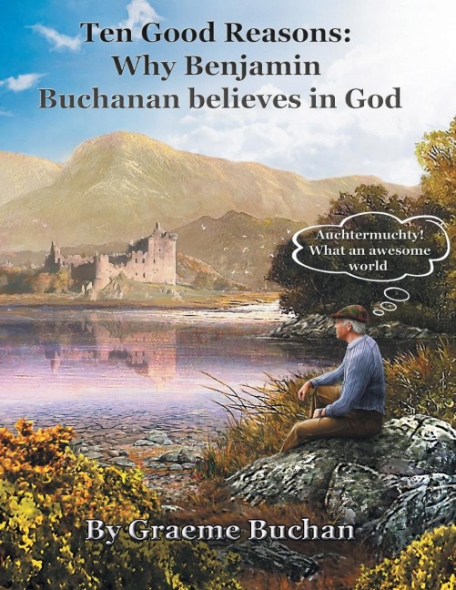 Ten Good Reasons: Why Benjamin Buchanan Believes in God
