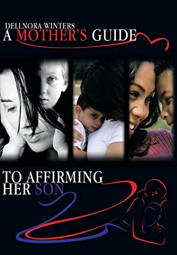 A Mother's Guide ... to Affirming Her Son