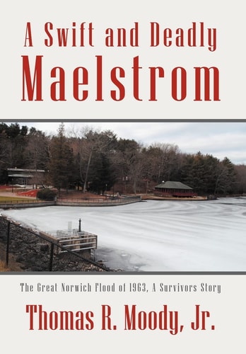'a Swift and Deadly Maelstrom The Great Norwich Flood of 1963, a Survivors Story