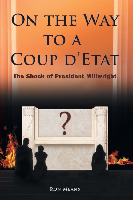 On the Way to a Coup DEtat: The Shock of President Millwright