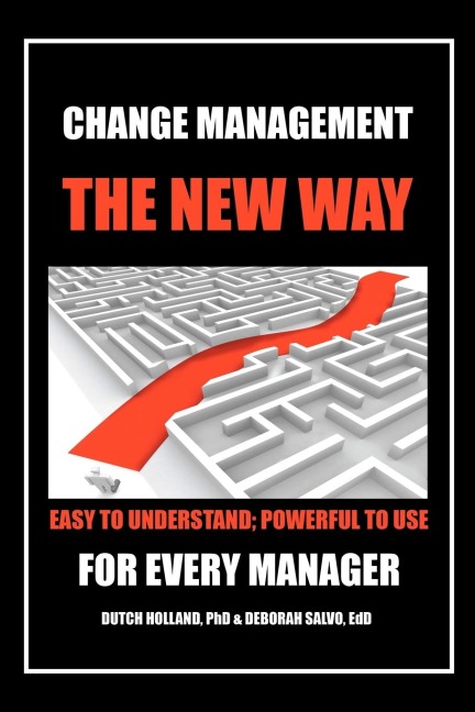 Change Management: The New Way: Easy to Understand; Powerful to Use