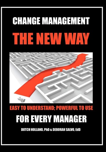 Change Management The New Way: Easy to Understand; Powerful to Use