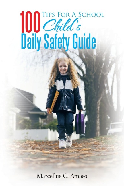 100 Tips for a School Childs Daily Safety Guide
