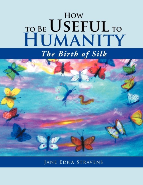 How to Be Useful to Humanity: The Birth of Silk: The Birth of Silk