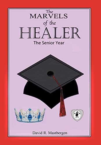 The Marvels of the Healer The Senior Year