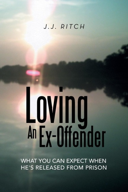 Loving an Ex-Offender: What You Can Expect When Hes Released from Prison