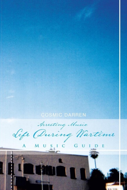Arresting Music: Life During Wartime- A Music Guide: Life During Wartime- A Music Guide