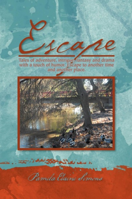 Escape: Tales of Adventure, Intrigue, Fantasy and Drama with a Touch of Humor. Escape to Another Time and Another Place.