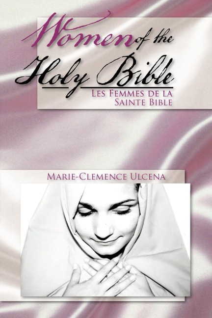 Women of the Holy Bible: Les Femmes de la Sainte Bible
