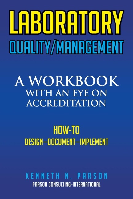 LABORATORY QUALITY/MANAGEMENT: A Workbook with an Eye on Accreditation