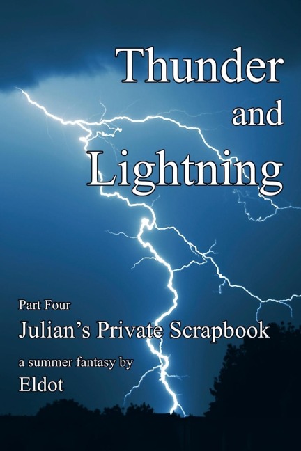 Thunder and Lightning: Julians Private Scrapbook Part 4