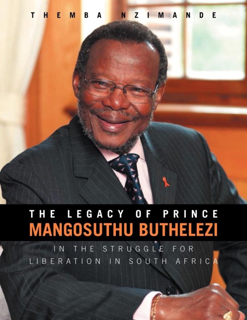 The Legacy of Prince Mangosuthu Buthelezi: In the Struggle for Liberation in South Africa
