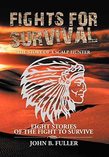 Fights for Survival The Story of a Scalp Hunter