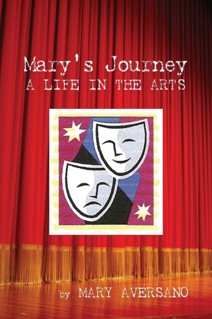 Marys Journey a Life in the Arts: An Autobiography - My Own Story