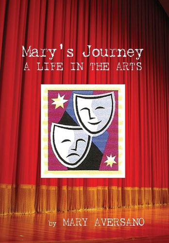 Mary's Journey a Life in the Arts An Autobiography - My Own Story