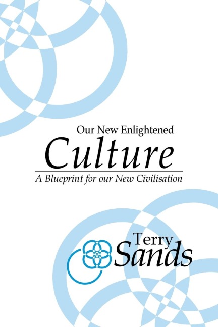 Our New Enlightened Culture: A Blueprint for our new civilisation