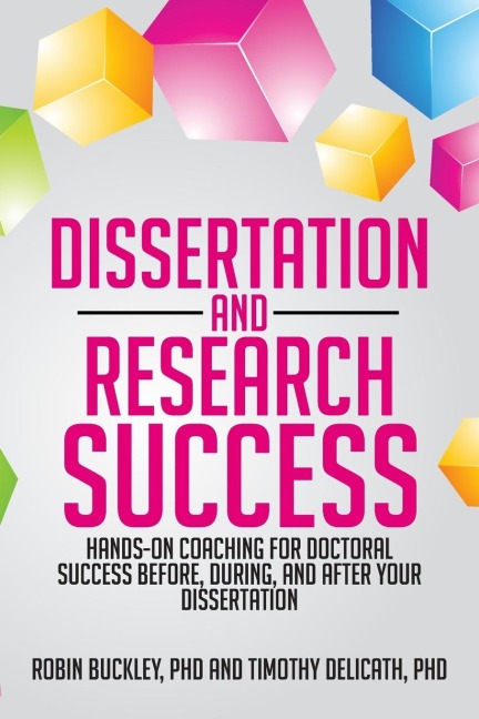 Dissertation and Research Success: Hands-on Coaching for Doctoral Success Before, During, and After Your Dissertation