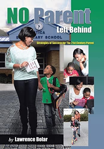 No Parent Left Behind Strategies of Success for the 21st Century Parent