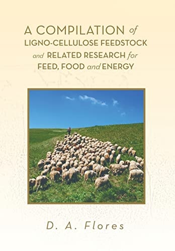 A Compilation of Ligno-Cellulose Feedstock and Related Research for Feed, Food and Energy