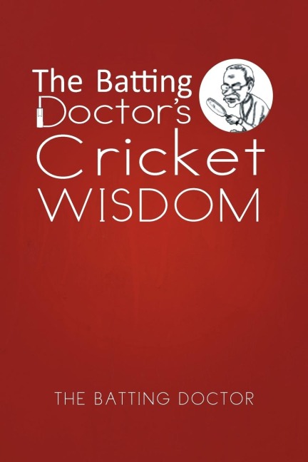 The Batting Doctors Cricket Wisdom