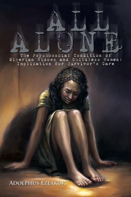 All Alone: The Psychosocial Condition of Nigerian Widows and Childless Women: Implication for Survivors Care
