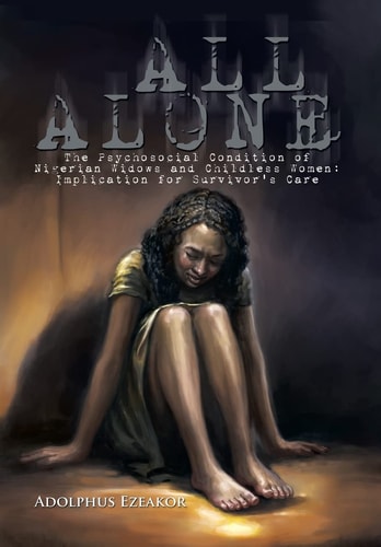 All Alone The Psychosocial Condition of Nigerian Widows and Childless Women: Implication for Survivor's Care