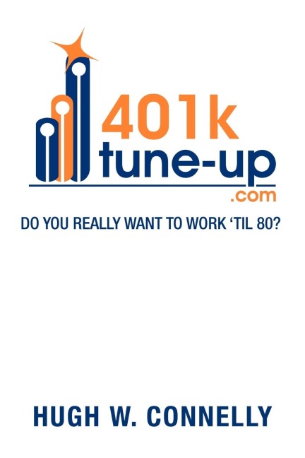 401k Tune-Up: Do You Really Want to Work Til 80?: Do You Really Want to Work Til 80?
