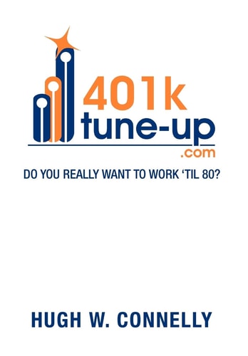 401K Tune-Up Do You Really Want to Work 'Til 80?