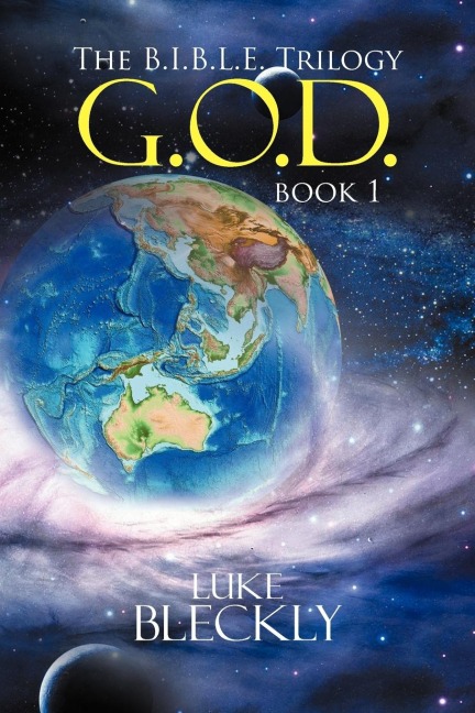 G.O.D.: The B.I.B.L.E. Trilogy: Book 1