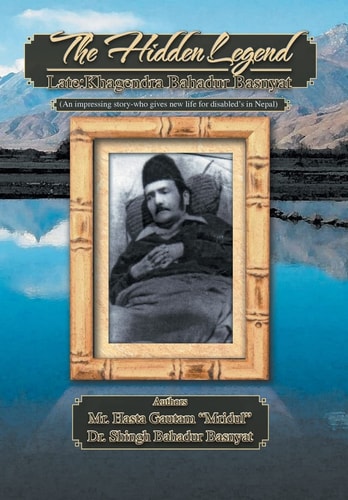 The Hidden Legend Late: Khagendra Bahadur Basnyat