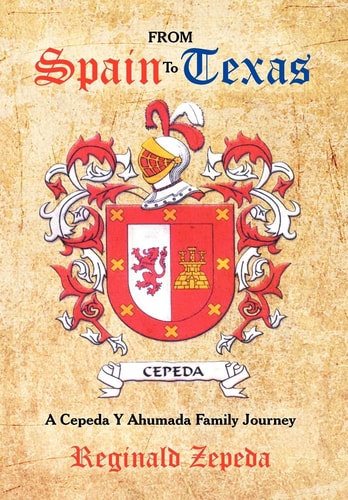 From Spain to Texas A Cepeda Y Ahumada Family Journey