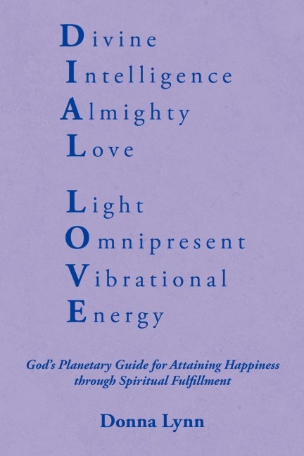Dial Love: Gods Planetary Guide for Attaining Happiness through Spiritual Fulfillment