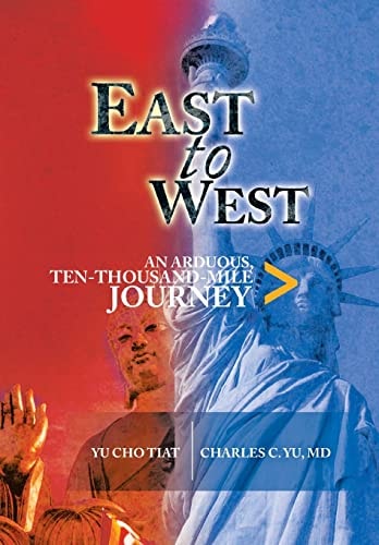 East to West An Arduous, Ten-Thousand-Mile Journey