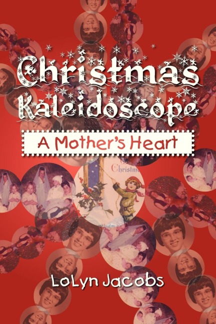 Christmas Kaleidoscope: A Mothers Heart
