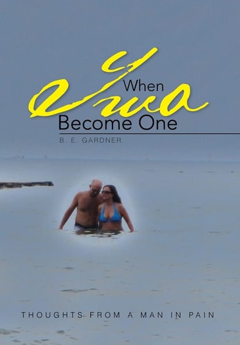 When Two Become One Thoughts from a Man in Pain
