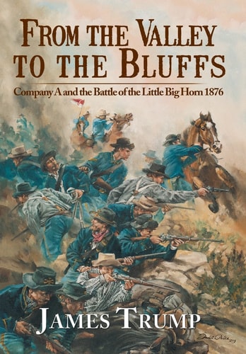 From the Valley to the Bluffs Company a and the Battle of the Little Big Horn 1876