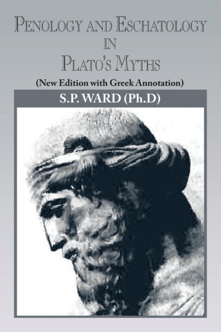 Penology and Eschatology in Platos Myths: (New Edition with Greek Annotation)