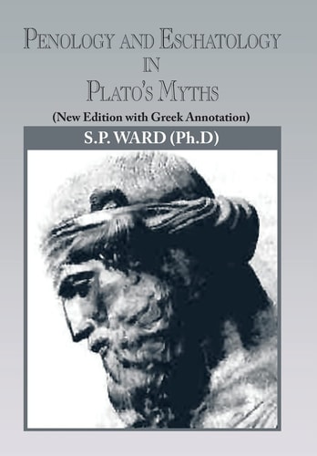 Penology and Eschatology in Plato's Myths (New Edition with Greek Annotation)
