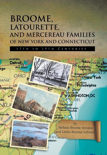 Broome, Latourette, and Mercereau Families of New York and Connecticut 17th to 19th Centuries