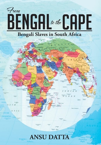 From Bengal to the Cape Bengali Slaves in South Africa from 17th to 19th Century