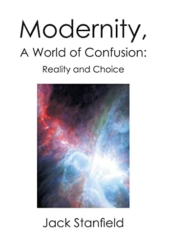 Modernity, A World of Confusion Reality and Choice: Reality and Choice